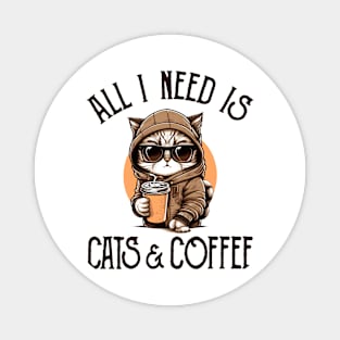 All I Need is Cats and Coffee Cat Lovers Coffee Lovers Gift Idea Magnet